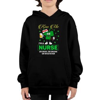 Patrick's Day Kiss Me I'm A Nurse Or Irish Or Drunk Whatever Youth Hoodie | Mazezy