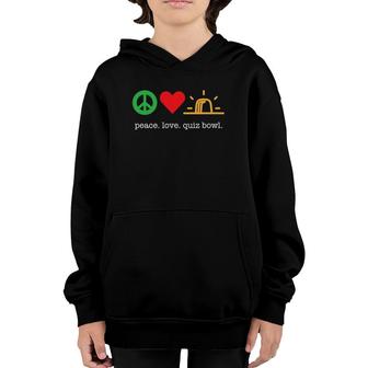 Peace Love Quiz Bowl For Quiz Bowl Players Youth Hoodie | Mazezy