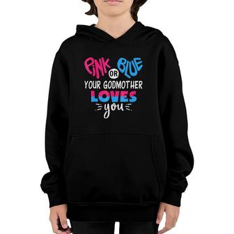 Pink Or Blue Your Godmother Loves You - Gender Reveal Youth Hoodie | Mazezy