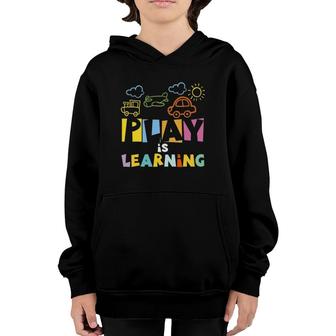 Play Is Learning Design Designs For Teachers Preschool Youth Hoodie
