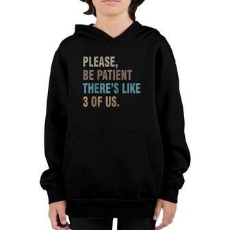 Please Be Patient There's Like 3 Of Us Funny Raglan Baseball Tee Youth Hoodie | Mazezy UK