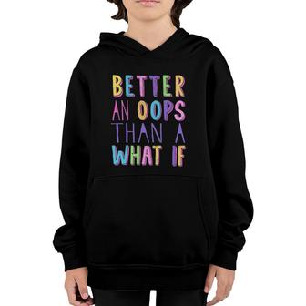 Positive Message Better An Oops Than A What If Motivational Youth Hoodie | Mazezy