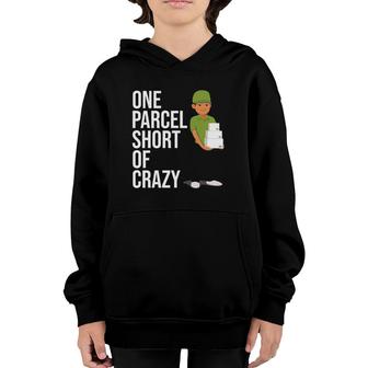 Postal Worker Gift One Parcel Short Of Crazy Youth Hoodie | Mazezy