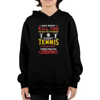 Practice Will Kill You Funny Coach Youth Hoodie | Mazezy
