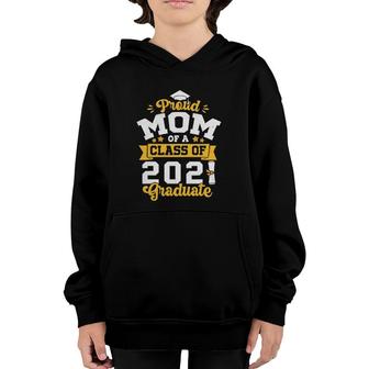 Proud Mom Of A Class Of 2021 Graduate, Senior 2021 Funny Youth Hoodie | Mazezy