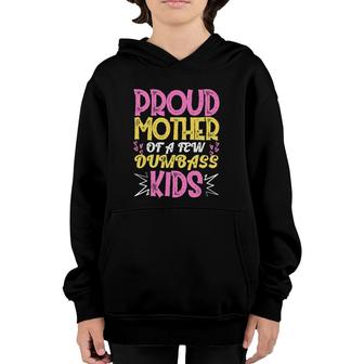 Proud Mother Of A Few Dumbass Kids Funny Mothers Day Youth Hoodie | Mazezy