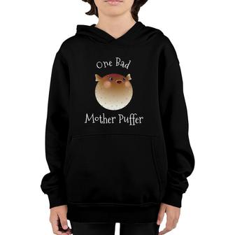 Puffer Fish One Bad Mother Puffer Pun Funny Ocean Youth Hoodie | Mazezy