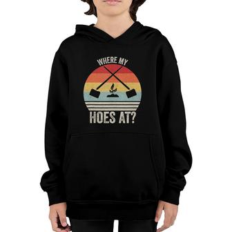 Retro Where My Hoes At Garden Gift Vintage Gardening Youth Hoodie | Mazezy
