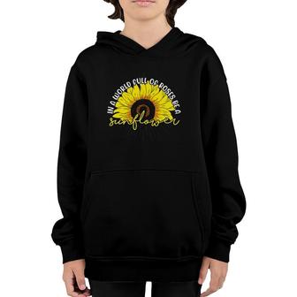 Rose Florist Flower In A World Full Of Roses Be A Sunflower Youth Hoodie | Mazezy