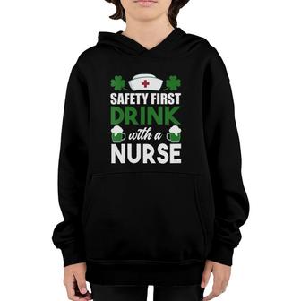 Safety First Drink With A Nurse St Patty's Nurse Drinking Youth Hoodie | Mazezy