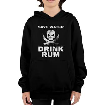 Save Water Drink Alcoholic Liquor Beverages Cocktails Rum Youth Hoodie | Mazezy