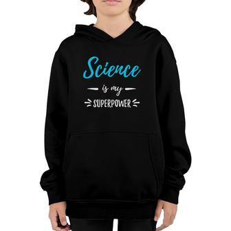 Science Is My Superpower Funny Science Teacher Gift Youth Hoodie | Mazezy