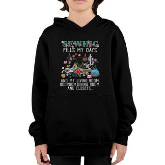 Sewing Fills My Days And My Living Room Bedroom Dining Room Youth Hoodie | Mazezy