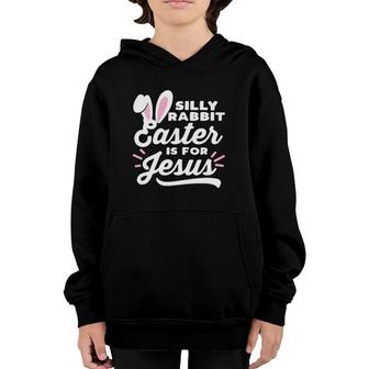 Silly Rabbit Easter Is For Jesus Easter Bunny Ears Cursive Youth Hoodie | Mazezy