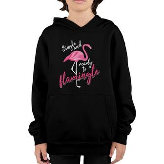 Single And Ready To Flamingle Art Cool I'm Alone Gift Youth Hoodie | Mazezy