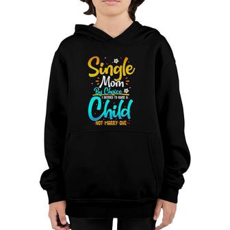 Single Mom By Choice Funny Worlds Best Single Parent Gift Youth Hoodie | Mazezy