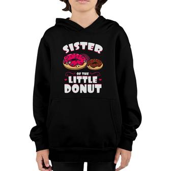 Sister Of The Little Donut Dessert Food Doughnut Sis Gift Youth Hoodie | Mazezy
