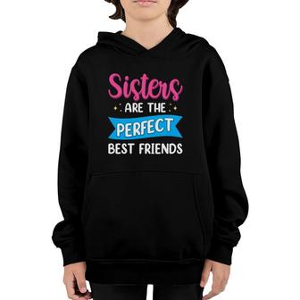 Sisters Are The Perfect Best Friends Team Best Friend Youth Hoodie | Mazezy