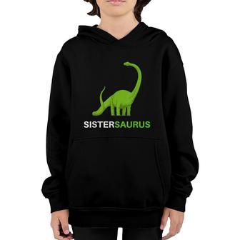 Sistersaurus Sister Saurus Adult Kids Toddler Youth Hoodie - Seseable