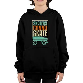 Skaters Gonna Skate Roller Skater Roller Skating Youth Hoodie | Mazezy