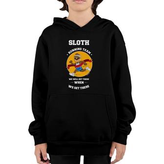 Sloth Running Team We Will Get There When We Get There Quote Youth Hoodie | Mazezy CA