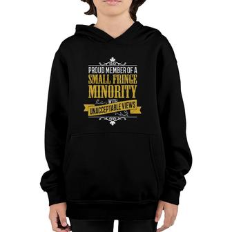 Small Fringe Minority With Unacceptable Views Youth Hoodie | Mazezy