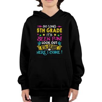 So Long 5Th Grade Look Out 6Th Grade Here I Come Graduation Youth Hoodie | Mazezy