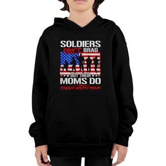 Soldiers Don't Brag Moms Do Proud Army Mom Funny Mother Gift Youth Hoodie