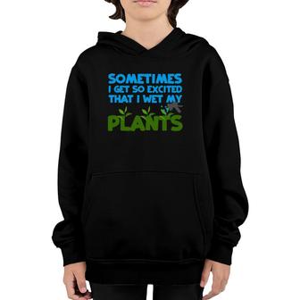 Sometimes I Get So Excited That I Wet My Plants Youth Hoodie | Mazezy