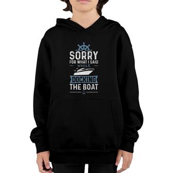 Sorry For What I Said While Docking The Boat - Boat Youth Hoodie | Mazezy