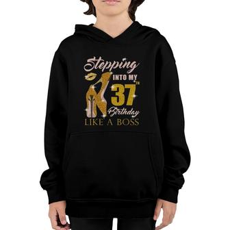 Stepping Into My 37Th Birthday Like A Boss 37 Yo Bday Gift Youth Hoodie | Mazezy