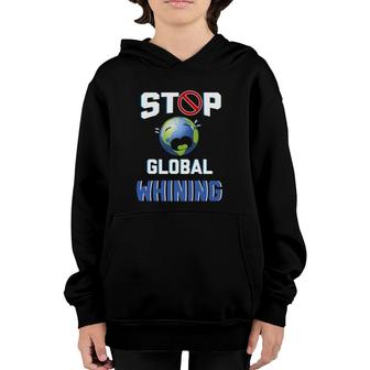 Stop Global Whining Funny Sarcastic Earth Day Quote Youth Hoodie | Mazezy