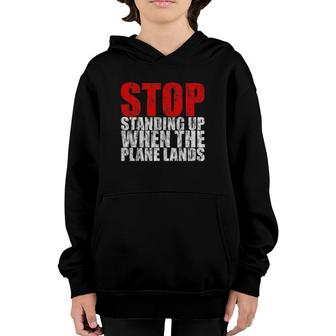 Stop Standing Up When The Plane Lands Youth Hoodie | Mazezy AU