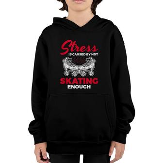 Stress Caused Not Enough Roller Skating Roller Skate Youth Hoodie | Mazezy