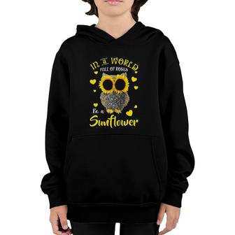 Sunflower Owl In A World Full Of Roses Be A Sunflower Floral Youth Hoodie | Mazezy