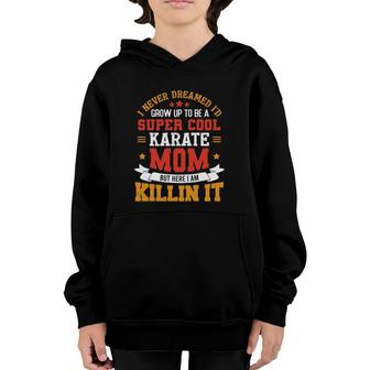 Super Cool Karate Mom Funny Karate Mother Gift Youth Hoodie | Mazezy AU