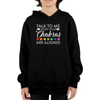 Talk To Me When Your Chakras Are Aligned Yoga Hinduismus Youth Hoodie | Mazezy
