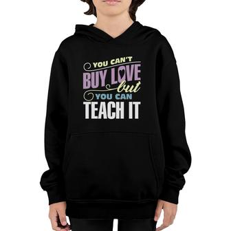 Teacher Love - You Can't Buy Love But You Can Teach It Youth Hoodie | Mazezy