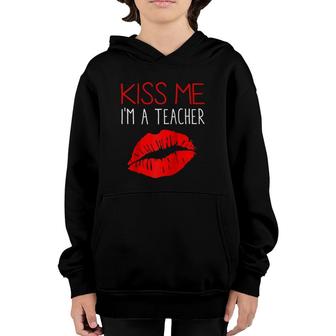 Teacher's Appreciation Kiss Me I'm A Teacher Sayings Youth Hoodie | Mazezy
