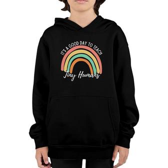 Teachers It's A Good Day To Teach Tiny Humans Funny Teachers Youth Hoodie | Mazezy