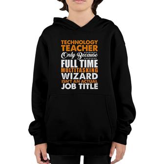 Technology Teacher Is Not An Actual Job Title Youth Hoodie | Mazezy