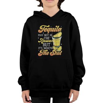 Tequila Not The Answer Worth The Shot Cinco De Mayo Fiesta Youth Hoodie | Mazezy