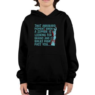 That Awkward Moment When A Zombie Is Looking For Brains Youth Hoodie | Mazezy