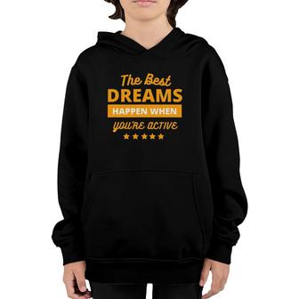 The Best Dream Happen When You Are Active Youth Hoodie | Mazezy