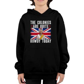 The Colonies Are Quite Rowdy Today Youth Hoodie | Mazezy