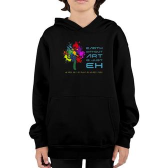 The Earth Without Art Is Just Eh - Art Teacher Poster Style Youth Hoodie | Mazezy
