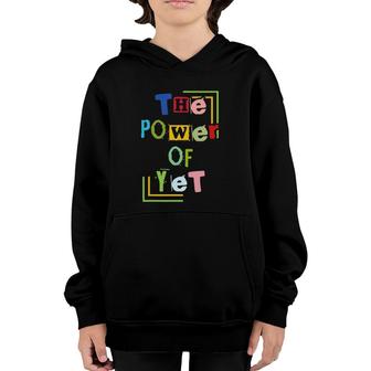 The Power Of Yet Any Teachers Youth Hoodie | Mazezy