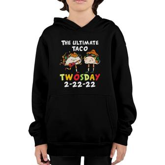The Ultimate Taco Twosday On Tuesday 2-22-22 Mexican Taco Youth Hoodie | Mazezy