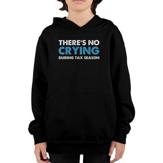 There's No Crying During Tax Season Youth Hoodie | Mazezy