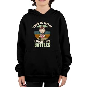 This Is How I Fight My Battles Vintage Youth Hoodie | Mazezy